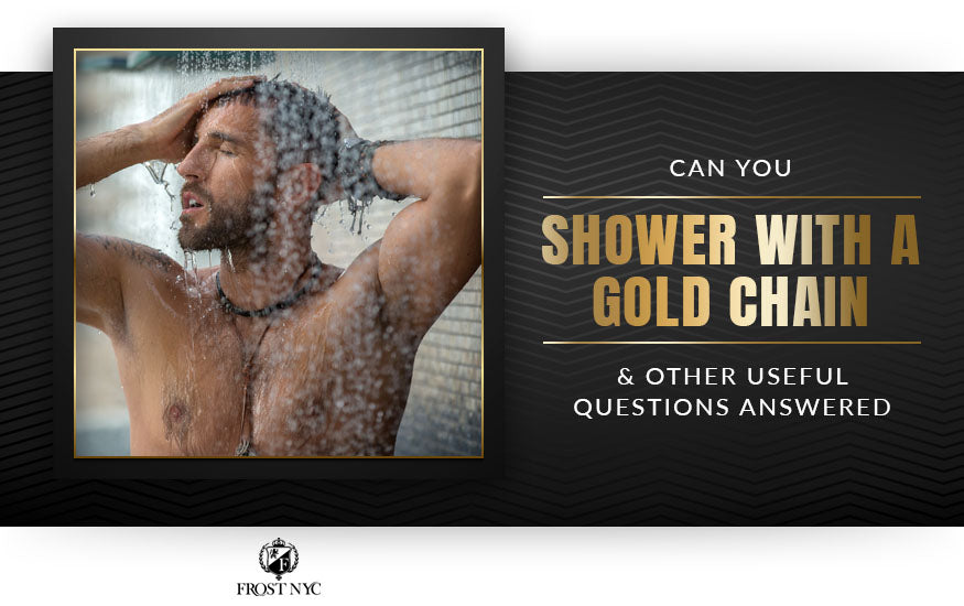 Can You Shower with a Gold Chain & Other Useful Questions Answered