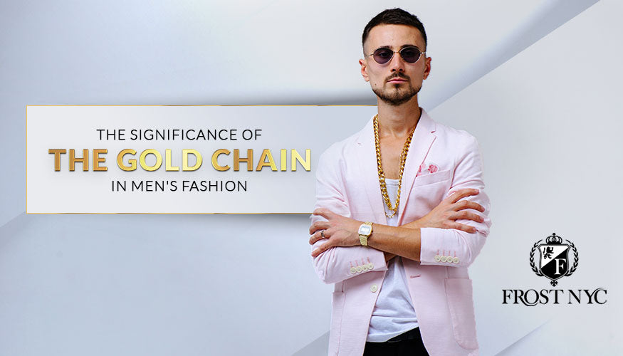 The Significance of the Gold Chain in Men's Fashion
