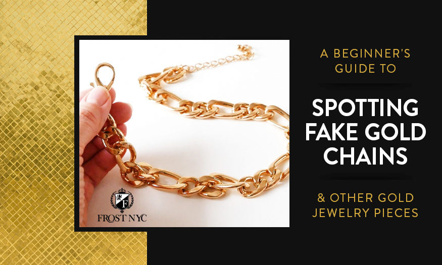 A Beginner's Guide to Spotting Fake Gold Chains & Other Gold Jewelry Pieces