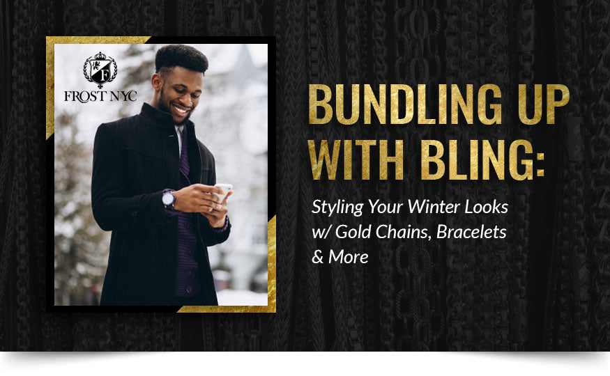 Bundling Up with Bling: Styling Your Winter Looks w/ Gold Chains, Bracelets & More